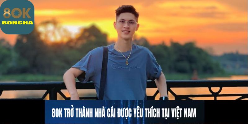 8OK trở thành nhà cái được yêu thích tại Việt Nam