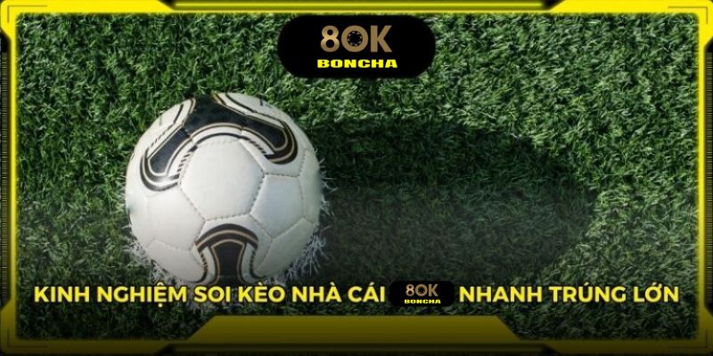 Kinh nghiệm soi kèo nhà cái  nhanh trúng lớn