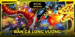Bắn Cá Long Vương – Săn Boss, Nhận Thưởng Khủng Tại 8OK