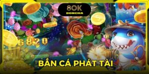 Bắn Cá Phát Tài – Game Bắn Cá Đổi Thưởng Cực Đã Tại 8OK
