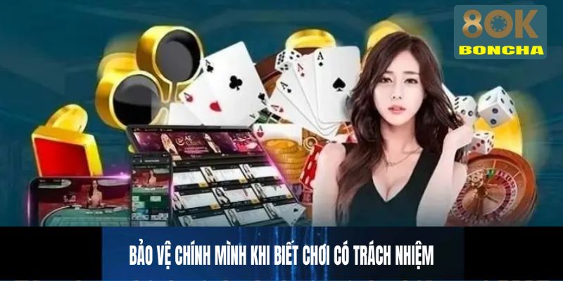 Bảo vệ chính mình khi biết chơi có trách nhiệm