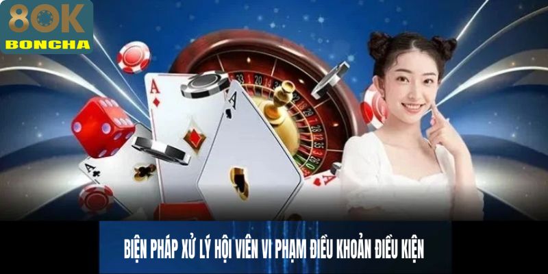 Biện pháp xử lý hội viên vi phạm điều khoản điều kiện