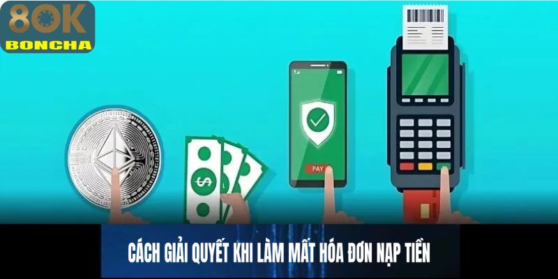 Cách giải quyết khi làm mất hóa đơn nạp tiền
