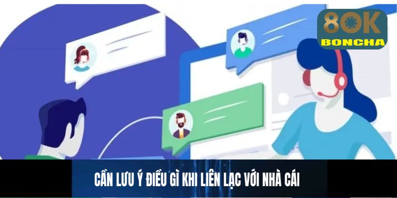 Cần lưu ý điều gì khi liên lạc với nhà cái?