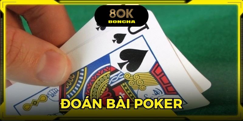 Chia sẻ mẹo chơi Poker bằng cách đoán bài