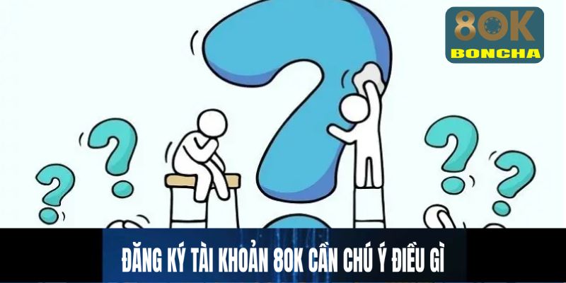 Đăng ký tài khoản 8OK cần chú ý điều gì?