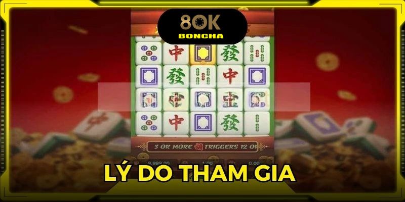 Lý do hội viên nên tham gia game slot mạt chược