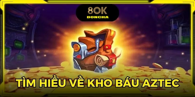 Nổ hũ kho báu Aztec với hệ thống Jackpot khổng lồ