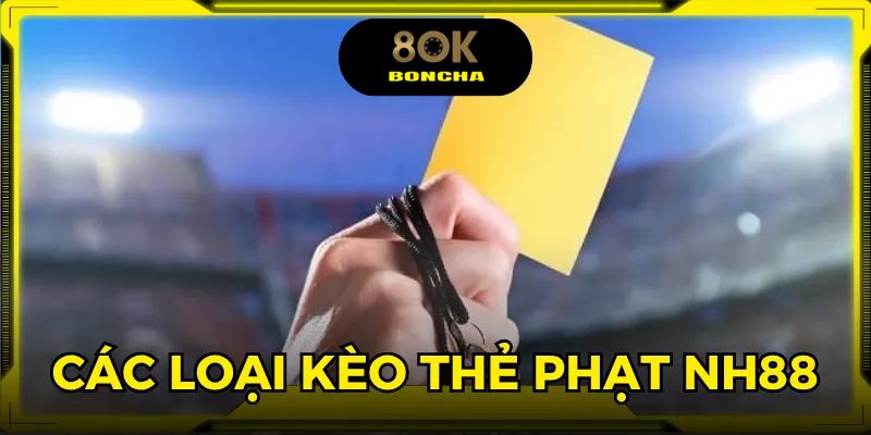 Thành viên được chọn nhiều loại kèo thẻ phạt nhà cái