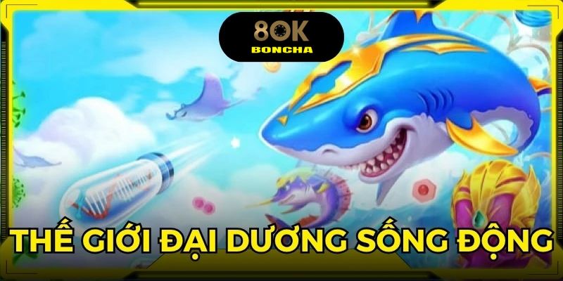 Thế giới đại dương sống động với đồ họa ấn tượng và cơ hội thưởng hấp dẫn