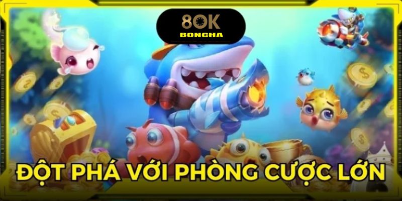 Thử thách kỹ năng, chiến thuật cao, đột phá với phòng cược lớn