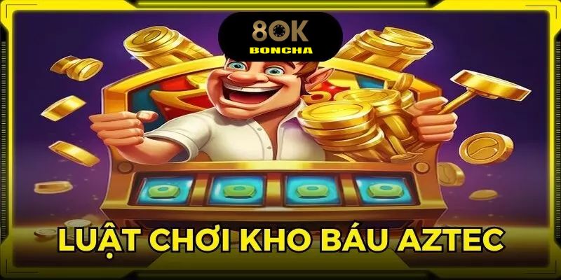 Tổng quan về luật chơi và những tính năng chính trong game kho báu Aztec