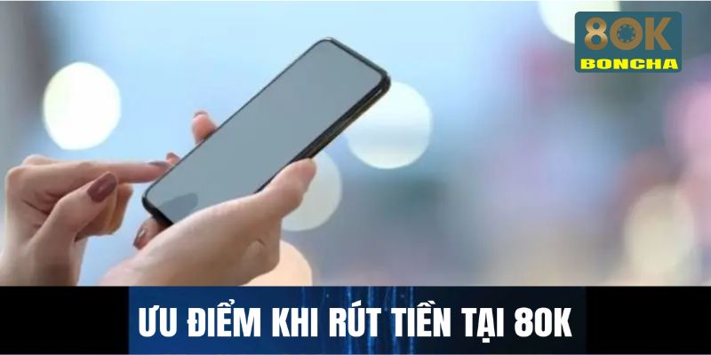 Ưu điểm khi rút tiền tại 8OK