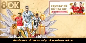 Bảo Hiểm 100% Thể Thao 8OK - Cược Thả Ga, Không Lo Cháy Túi