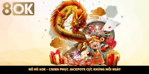 Nổ Hũ 8OK – Chinh Phục Jackpots Cực Khủng Mỗi Ngày